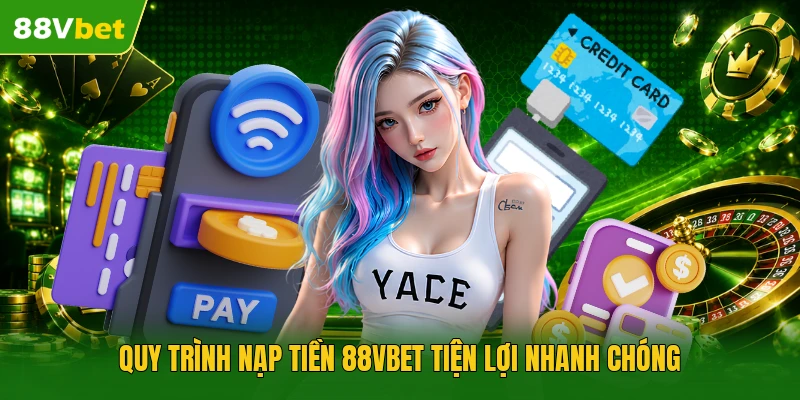 Nạp Tiền 88VBET | Lên Điểm Cực Nhanh 30 Giây Tặng 100% - winstar88.fit