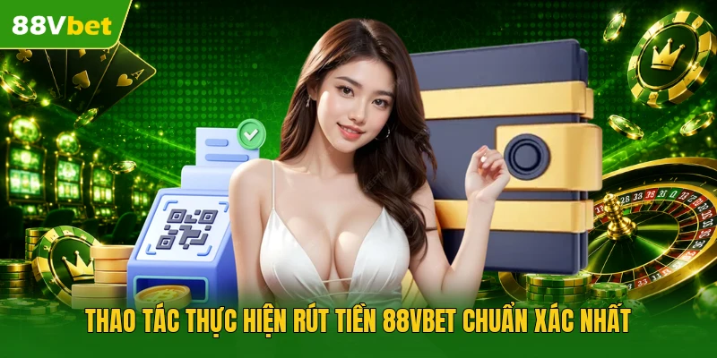 Rút Tiền 88vbet | Nhận Vốn Về Ví 100% Chỉ Sau 2 Phút - winstar88.fit